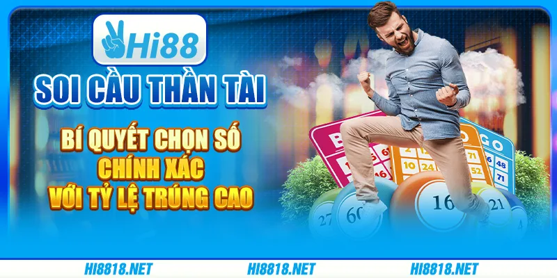 Soi cầu thần tài – bí quyết chọn số chính xác với tỷ lệ trúng cao