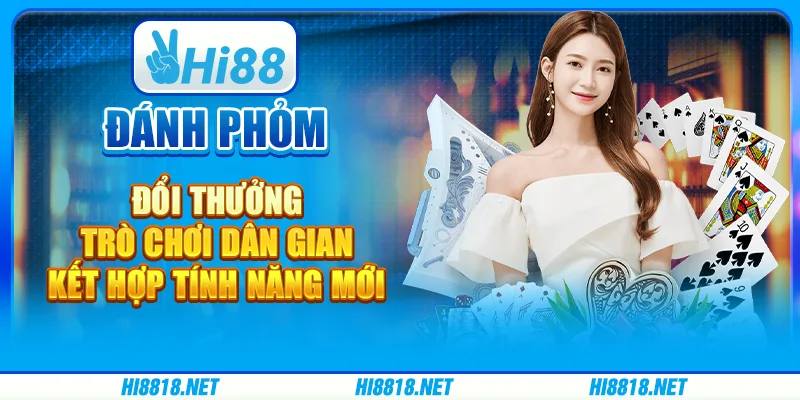 Đánh phỏm đổi thưởng – trò chơi dân gian kết hợp tính năng mới