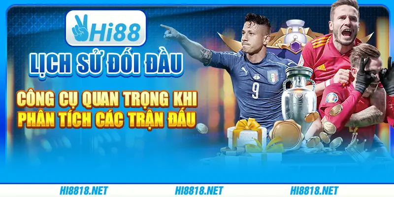 Lịch sử đối đầu – Công cụ quan trọng khi phân tích các trận đấu