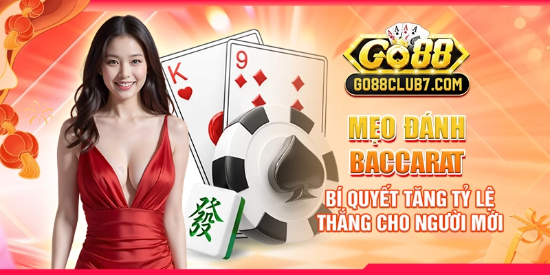 meo-danh-baccarat-bi-quyet-tang-ty-le-thang-cho-nguoi-moi