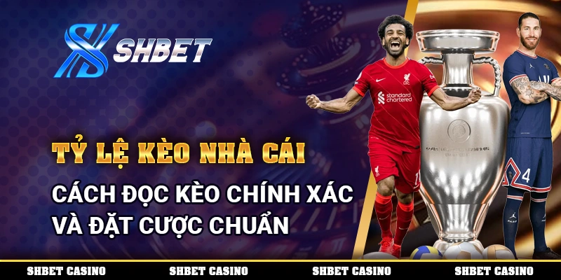 Tỷ Lệ Kèo Nhà Cái