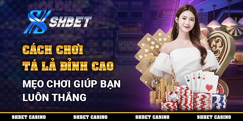 Cách Chơi Tá Lả