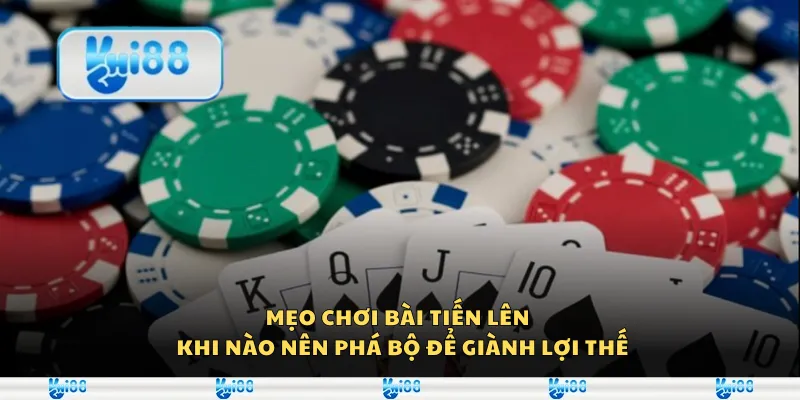 Mẹo chơi bài tiến lên – Khi nào nên phá bộ để giành lợi thế
