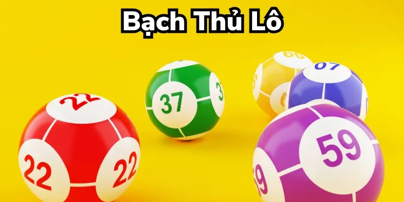 Quy tắc chơi xổ số bạch thủ rõ ràng và dễ nắm bắt